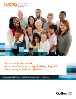 Portrait of Preterm and Small-for-Gestational-Age Birth by Linguistic Community in Québec, 1989 to 2010 Portrait of Preterm and Small-for-Gestational-Age Birth by Linguistic Community in Québec, 1989 to 2010