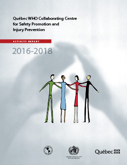 Québec WHO Collaborating Centre for Safety Promotion and Injury Prevention: Activity Report May 2016-April 2018