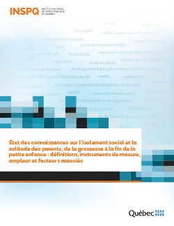 État des connaissances sur l’isolement social et la solitude des parents, de la grossesse à la fin de la petite enfance : définitions, instruments de mesure, ampleur et facteurs associés