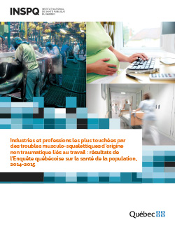 Industries et professions les plus touchées par des troubles musculo-squelettiques d’origine non traumatique liés au travail : résultats de l’Enquête québécoise sur la santé de la population, 2014-2015