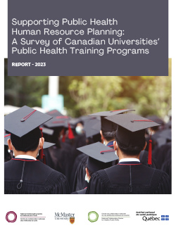 Supporting Public Health Human Resource Planning: A Survey of Canadian Universities’ Public Health Training Programs Supporting Public Health Human Resource Planning: A Survey of Canadian Universities’ Public Health Training Programs