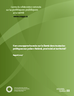 Vers une approche axée sur la Santé dans toutes les politiques aux paliers fédéral, provincial et territorial? Vers une approche axée sur la Santé dans toutes les politiques aux paliers fédéral, provincial et territorial?